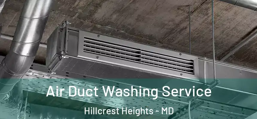  Air Duct Washing Service Hillcrest Heights - MD