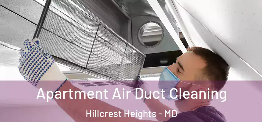  Apartment Air Duct Cleaning Hillcrest Heights - MD