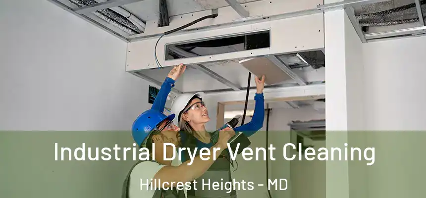  Industrial Dryer Vent Cleaning Hillcrest Heights - MD