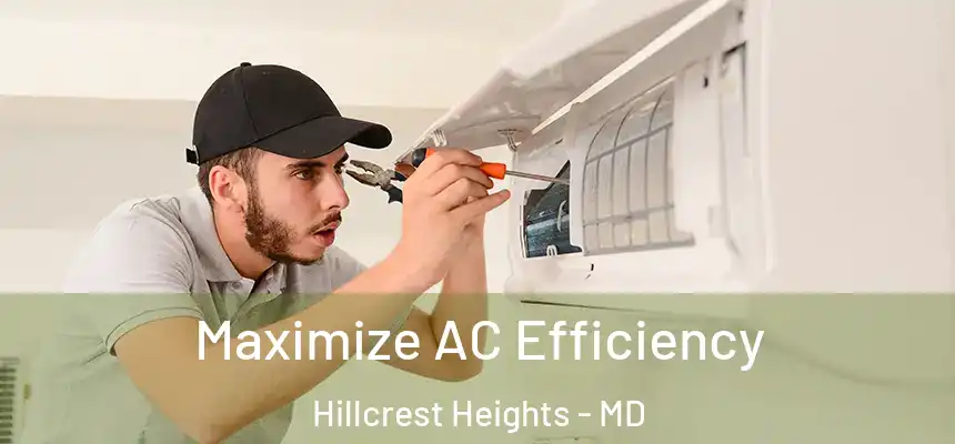  Maximize AC Efficiency Hillcrest Heights - MD