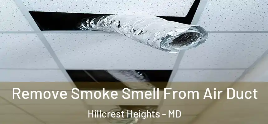 Remove Smoke Smell From Air Duct Hillcrest Heights - MD