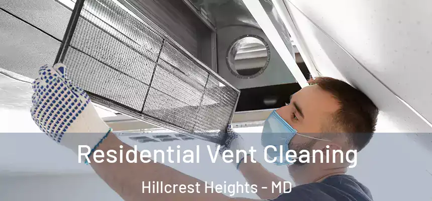  Residential Vent Cleaning Hillcrest Heights - MD